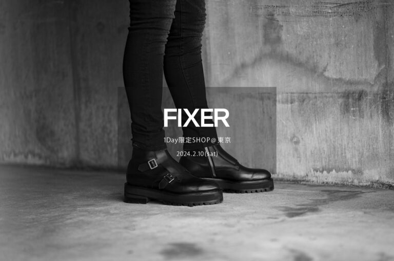 【FIXER / フィクサー・1Day限定SHOP @東京 / 2024.2.10(sat) 12:00～】【F1,F2,F3,F4,F7 ...