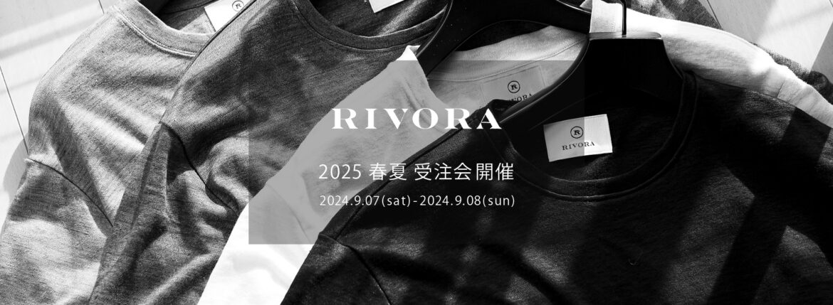 RIVORA / リヴォラ 【2025 春夏 受注会開催 2024.9.07(sat)～2024.9.08(sun)】 愛知 名古屋 Alto e Diritto altoediritto アルトエデリット